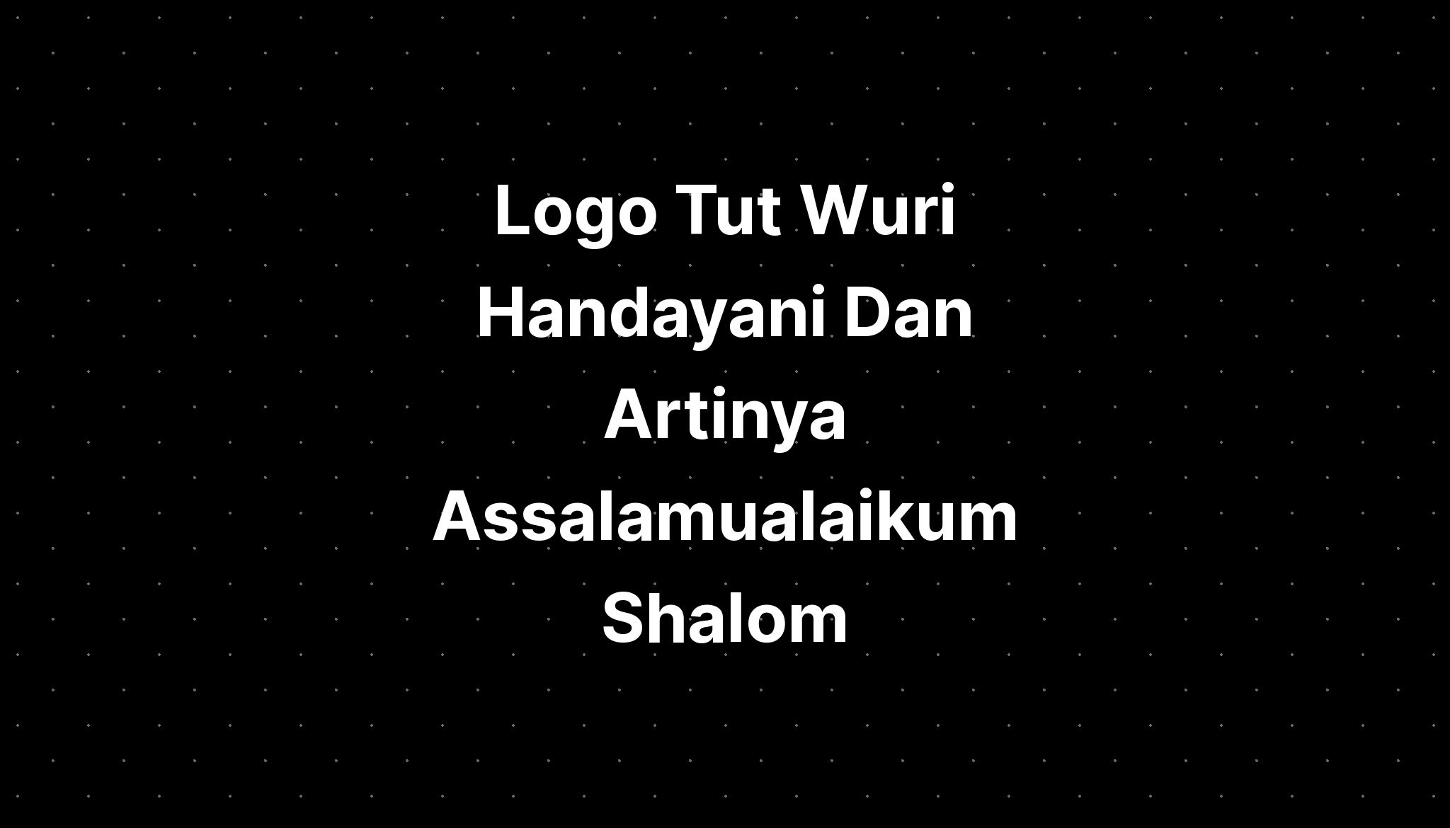 Logo Tut Wuri Handayani Dan Artinya Assalamualaikum Jawi Imagesee My